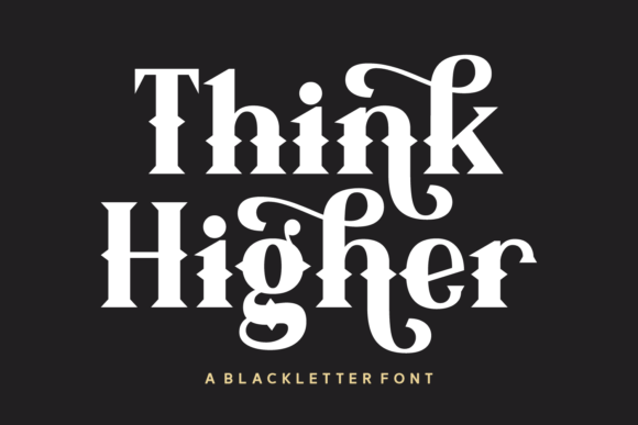 Think Higher: A Modern Blackletter for Edgy Branding